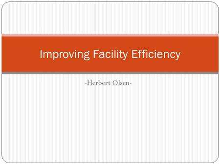 -Herbert Olsen- Improving Facility Efficiency. Solar Panels.