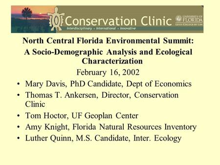 North Central Florida Environmental Profile North Central Florida Environmental Summit: A Socio-Demographic Analysis and Ecological Characterization February.