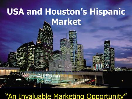 USA and Houston’s Hispanic Market “An Invaluable Marketing Opportunity”