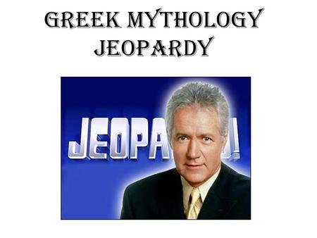 Greek Mythology JEOPARDY. The Odyssey $100 $200 $300 $400 $500 $600 $700 $800 The Trojan War R and J Litarary Terms Randoms $100 $200 $300 $400 $500 $600.