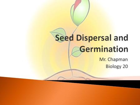 Seed Dispersal and Germination
