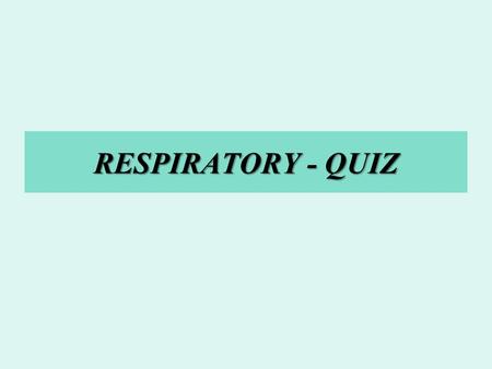 RESPIRATORY - QUIZ. 1. The red circle is around an _alveolus__. What specific gas moves from a capillary into this circle during external respiration?