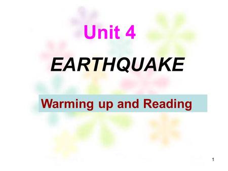 1 Unit 4 Warming up and Reading EARTHQUAKE 2 What disaster are they? Warming up.