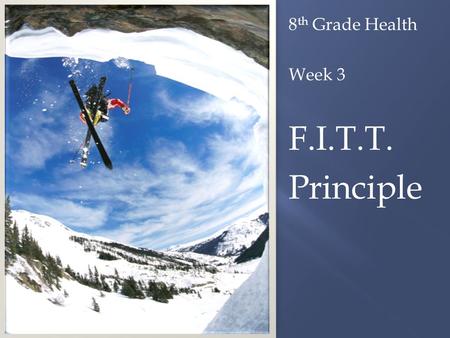 8th Grade Health Week 3 F.I.T.T. Principle.