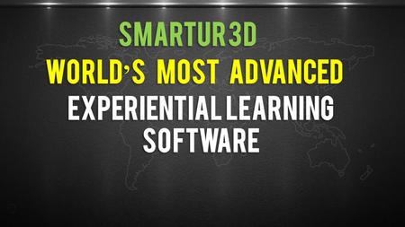World ’ s most advanced Experiential learning Software Smartur 3D.