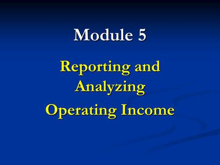 Reporting and Analyzing Operating Income