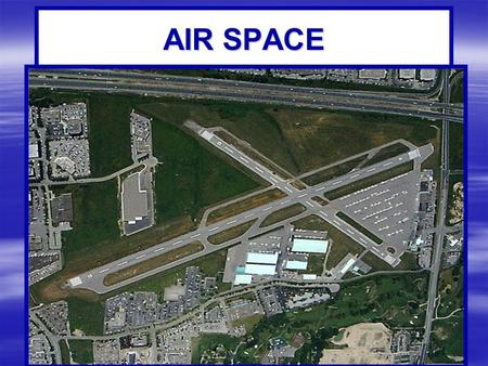 AIR SPACE Airspace and Airports.