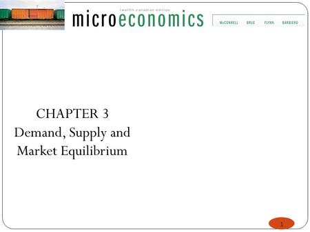 1 CHAPTER 3 Demand, Supply and Market Equilibrium.