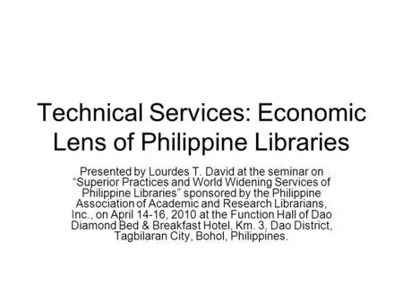 Technical Services: Economic Lens of Philippine Libraries Presented by Lourdes T. David at the seminar on “Superior Practices and World Widening Services.