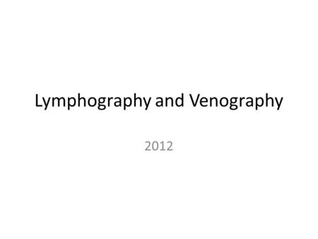 Lymphography and Venography 2012. Venous Circulation.