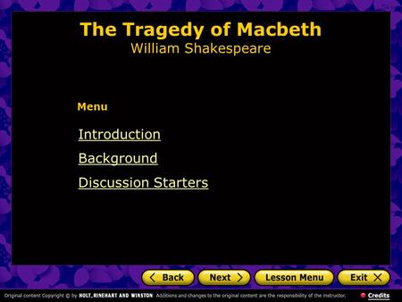The Tragedy of Macbeth William Shakespeare Introduction Background Discussion Starters Menu.