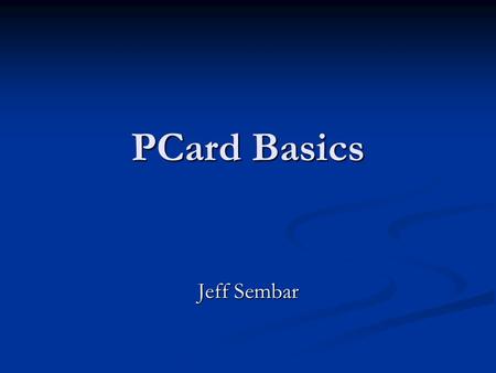 PCard Basics Jeff Sembar. Allowed eBay (in conjunction with PayPal) eBay (in conjunction with PayPal) Antibodies Antibodies Paying for luggage for airlines.