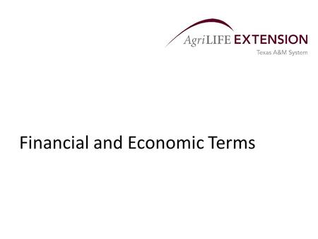 Financial and Economic Terms. General Accounting and Financing Terms  Generally Accepted Accounting Principles (GAAP) – Concepts, philosophies and procedures.