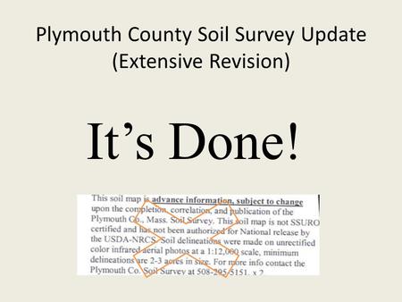 Plymouth County Soil Survey Update (Extensive Revision) It’s Done!