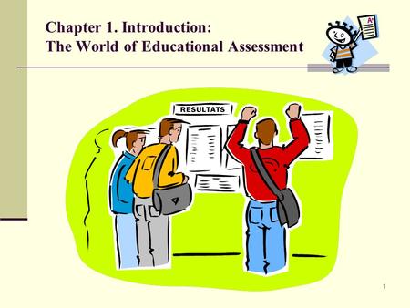 Chapter 1. Introduction: The World of Educational Assessment 1.
