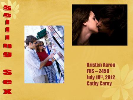 Kristen Aaron FHS – 2450 July 19 th, 2012 Cathy Carey.