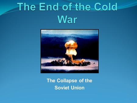 The Collapse of the Soviet Union. USSR/USA Lose Influence Over time, other countries became stronger Western Europe grew under the Marshall Plan Oil gave.