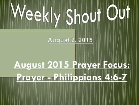 August 2015 Prayer Focus: Prayer - Philippians 4:6-7