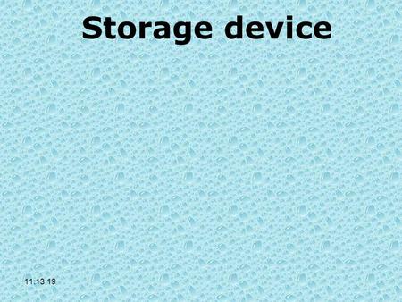 11:15:01 Storage device. Computer memory Primary storage 11:15:01.