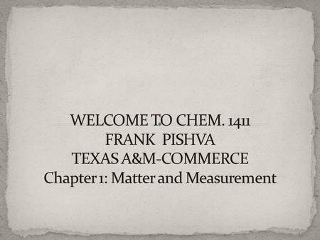 CHAPTER 1 LEARNING OBJECTIVES: 1. DEFINE CHEMISTRY