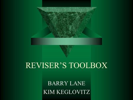 REVISER’S TOOLBOX BARRY LANE KIM KEGLOVITZ. Concepts of Craft To Aid Revision  LEADS (the magic flashlight)  DETAIL (the binoculars)  SNAPSHOT (physical.