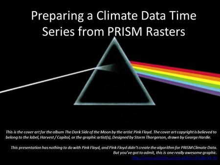 Preparing a Climate Data Time Series from PRISM Rasters This is the cover art for the album The Dark Side of the Moon by the artist Pink Floyd. The cover.