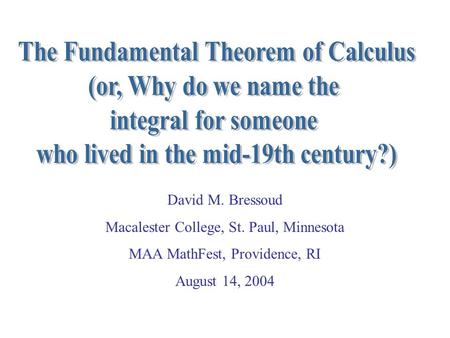 David M. Bressoud Macalester College, St. Paul, Minnesota MAA MathFest, Providence, RI August 14, 2004.