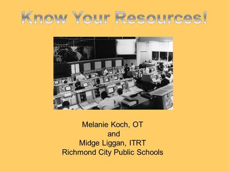 Melanie Koch, OT and Midge Liggan, ITRT Richmond City Public Schools.