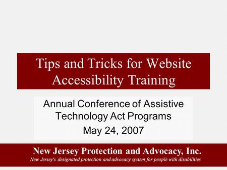 New Jersey Protection and Advocacy, Inc. New Jersey's designated protection and advocacy system for people with disabilities Tips and Tricks for Website.