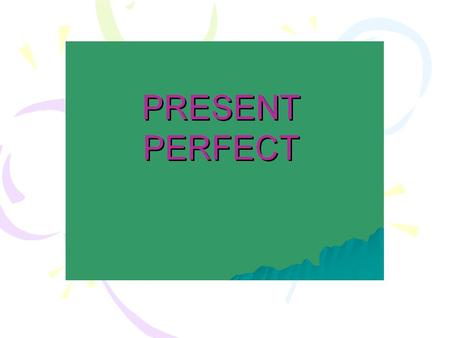 PRESENT PERFECT The Present Perfect Tense is formed by 2 things: the auxiliary verb HAVE and HAS the PAST PARTICIPLE. For irregular verbs, use the participle.