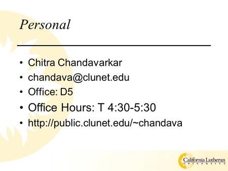 Personal Chitra Chandavarkar Office: D5 Office Hours: T 4:30-5:30