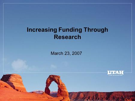 Increasing Funding Through Research March 23, 2007.