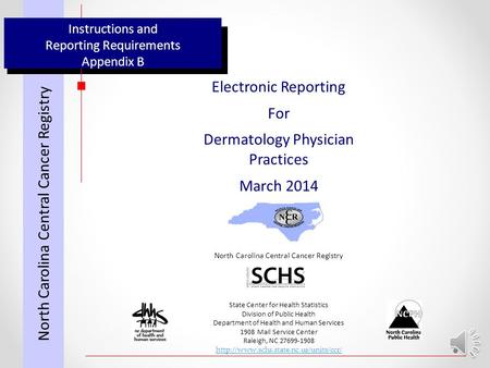Instructions and Reporting Requirements Appendix B Electronic Reporting For Dermatology Physician Practices March 2014 North Carolina Central Cancer Registry.