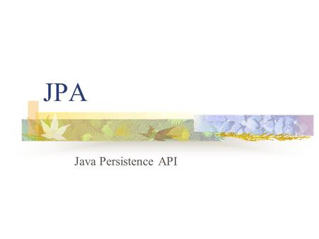 JPA Java Persistence API. Introduction The Java Persistence API provides an object/relational mapping facility for managing relational data in Java applications.