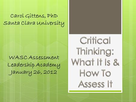 Carol Gittens, PhD Santa Clara University WASC Assessment Leadership Academy January 26, 2012.