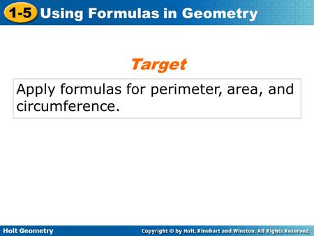 Target Apply formulas for perimeter, area, and circumference.