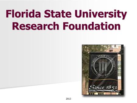 2013 Florida State University Research Foundation Florida State University Research Foundation.