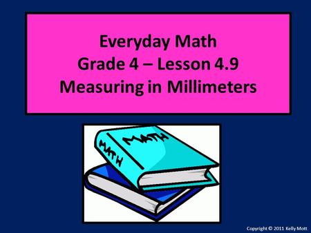 Everyday Math Grade 4 – Lesson 4.9 Measuring in Millimeters