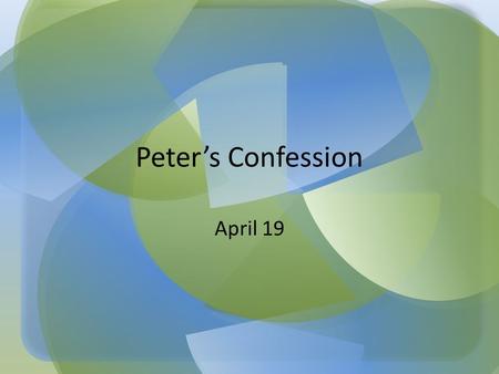 Peter’s Confession April 19. Can You Name Any of These? What events can cause someone to move from the status of “relatively unknown” to “famous”? Why.