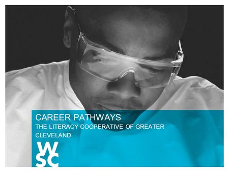 CAREER PATHWAYS THE LITERACY COOPERATIVE OF GREATER CLEVELAND.