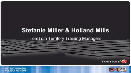 Stefanie Miller & Holland Mills TomTom Territory Training Managers.