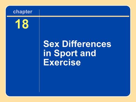 Chapter 18 Sex Differences in Sport and Exercise.