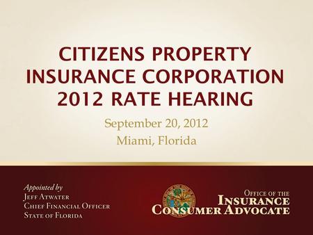 September 20, 2012 Miami, Florida.  SINKHOLE RATES  APPLICATION OF RATE CAPS  THE GLIDE PATH TO ACTUARIAL SOUND RATES.