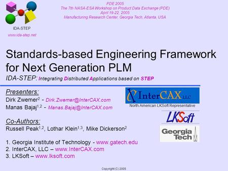 Copyright (C) 2005 Standards-based Engineering Framework for Next Generation PLM IDA-STEP: Integrating Distributed Applications based on STEP Presenters: