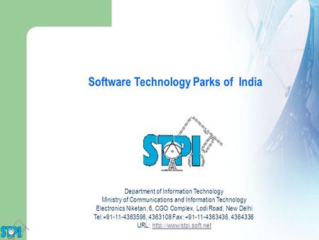 Software Technology Parks of India Department of Information Technology Ministry of Communications and Information Technology Electronics Niketan, 6, CGO.