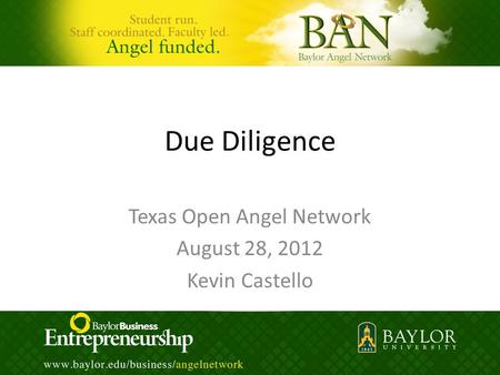 Due Diligence Texas Open Angel Network August 28, 2012 Kevin Castello.