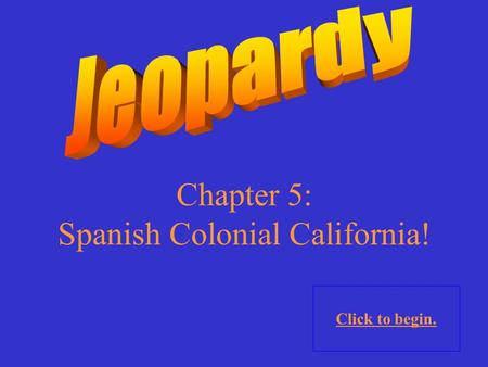 Spanish Colonial California!