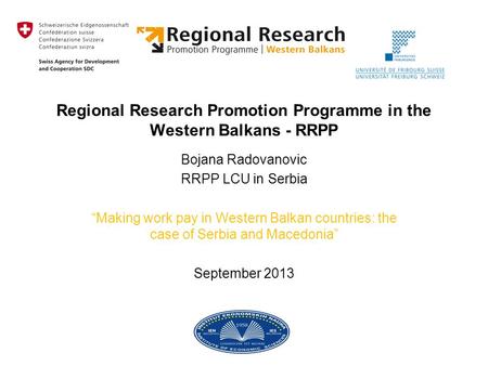 Regional Research Promotion Programme in the Western Balkans - RRPP Bojana Radovanovic RRPP LCU in Serbia “Making work pay in Western Balkan countries: