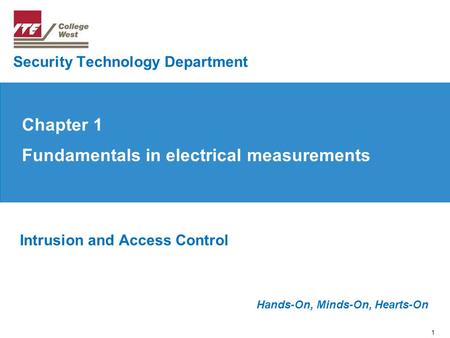 1 Hands-On, Minds-On, Hearts-On Intrusion and Access Control Security Technology Department Chapter 1 Fundamentals in electrical measurements.