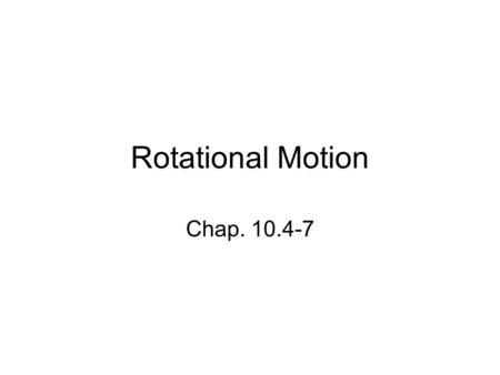 Rotational Motion Chap. 10.4-7. NEW CONCEPT ‘Rotational force’: Torque Torque is the “twisting force” that causes rotational motion. It is equal to the.